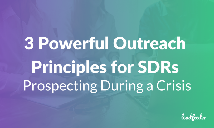 Prospecting During a Crisis: 3 Powerful Outreach Principles for SDRs