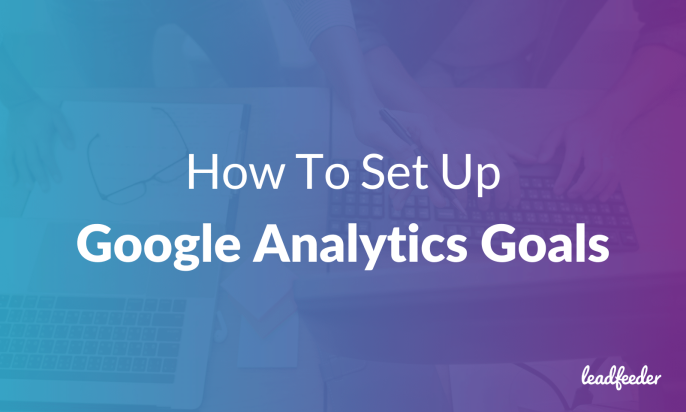 How to set up Google Analytics goals