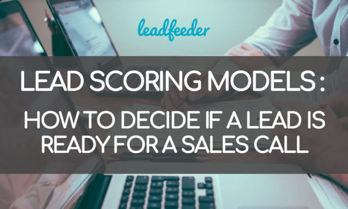 Lead Scoring Models: How to Decide If a Lead Is Ready for a Sales Call