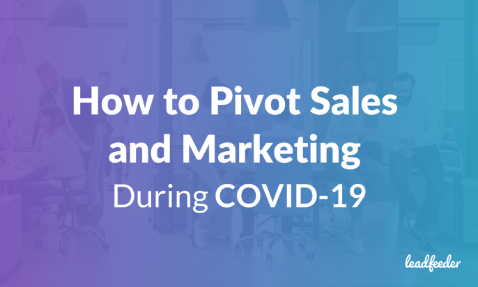How to Pivot Sales and Marketing During COVID-19