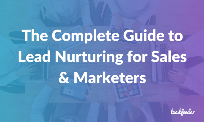 The Complete Guide to Lead Nurturing for Sales & Marketers