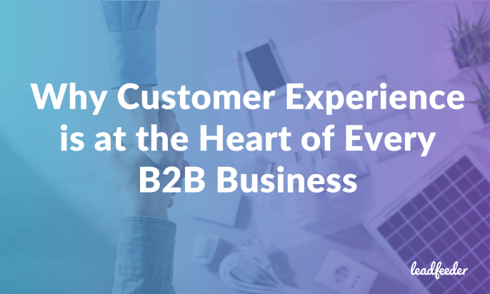 Why Customer Experience is at the Heart of Every B2B Business