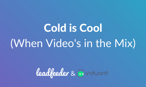 Selling With Video Guide: Cold is Cool (When Video’s in the Mix)