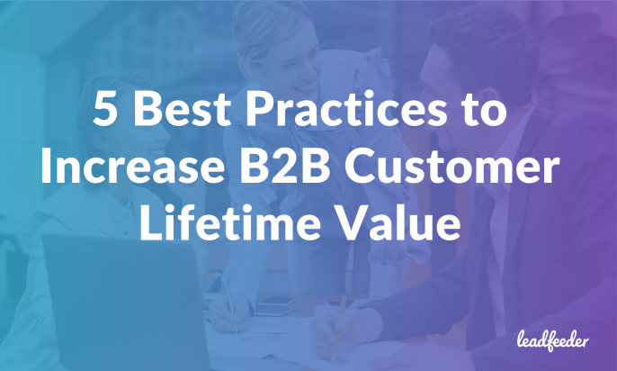 5 Best Practices to Increase B2B Customer Lifetime Value
