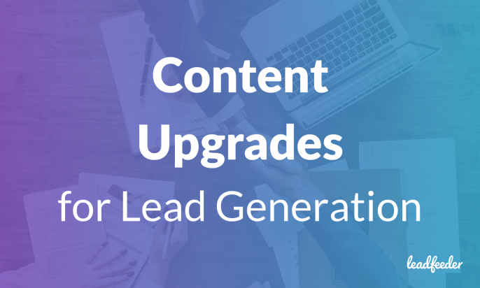 17 Types of Content Upgrades to Increase Lead Generation With Your Blog