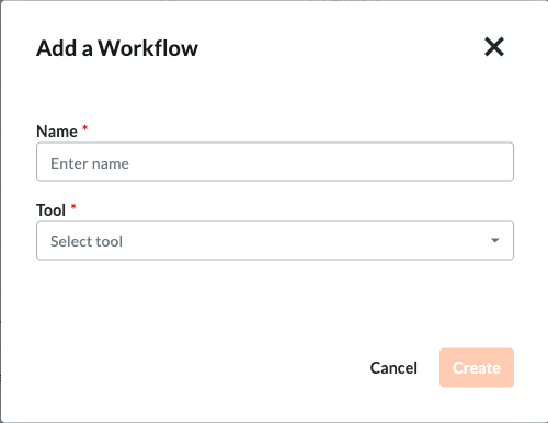 A dialog box for adding a workflow with fields for name and tool selection, and Cancel and Create buttons.
