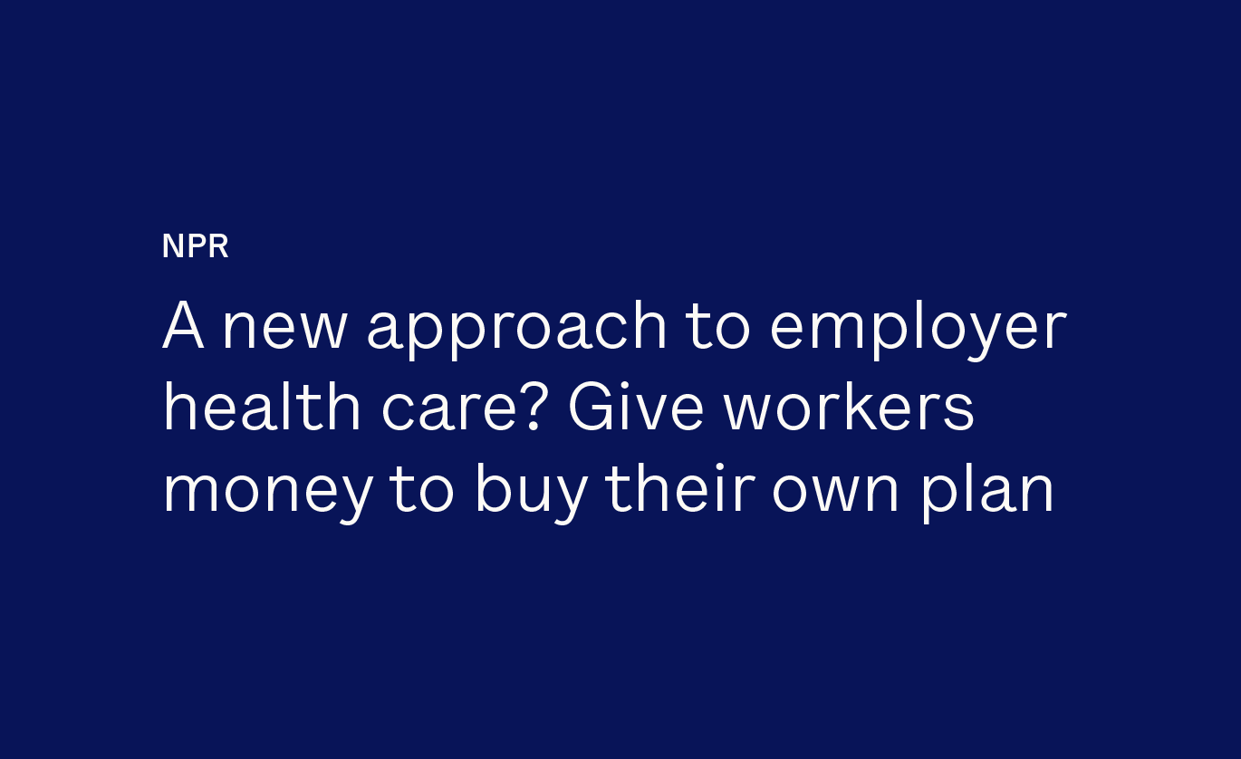 A new approach to employer health care? Give workers money to buy their own plan