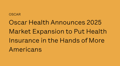 Oscar Health Announces 2025 Market Expansion to Put Health Insurance in the Hands of More Americans