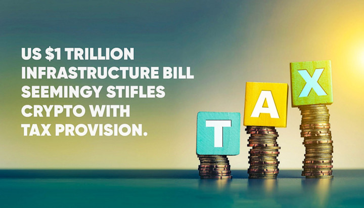The US $1 Trillion Infrastructure Bill Seemingly Stifles Crypto With Tax Provision.