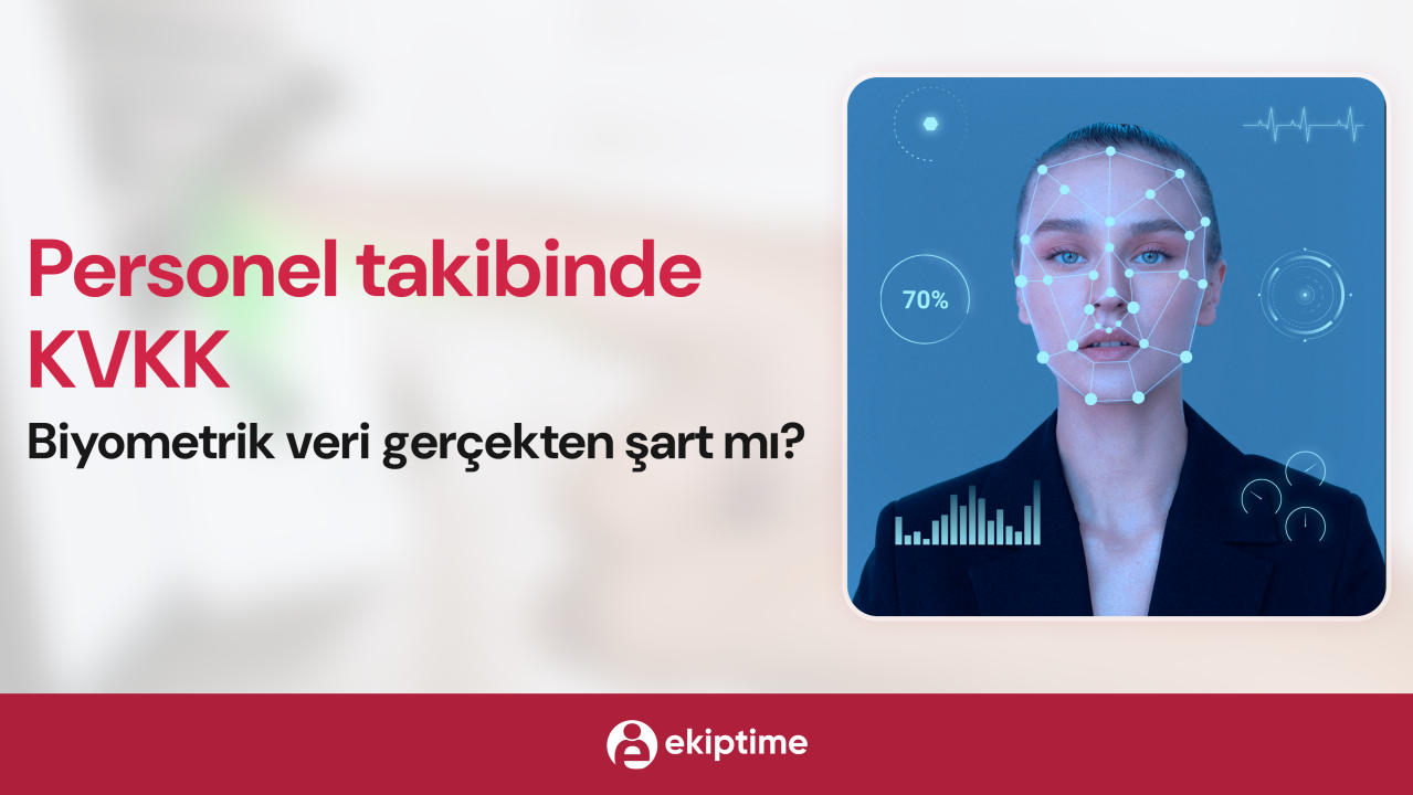 Kapak görseli: Personel Takibinde KVKK: Biyometrik Veri Gerçekten Şart Mı?