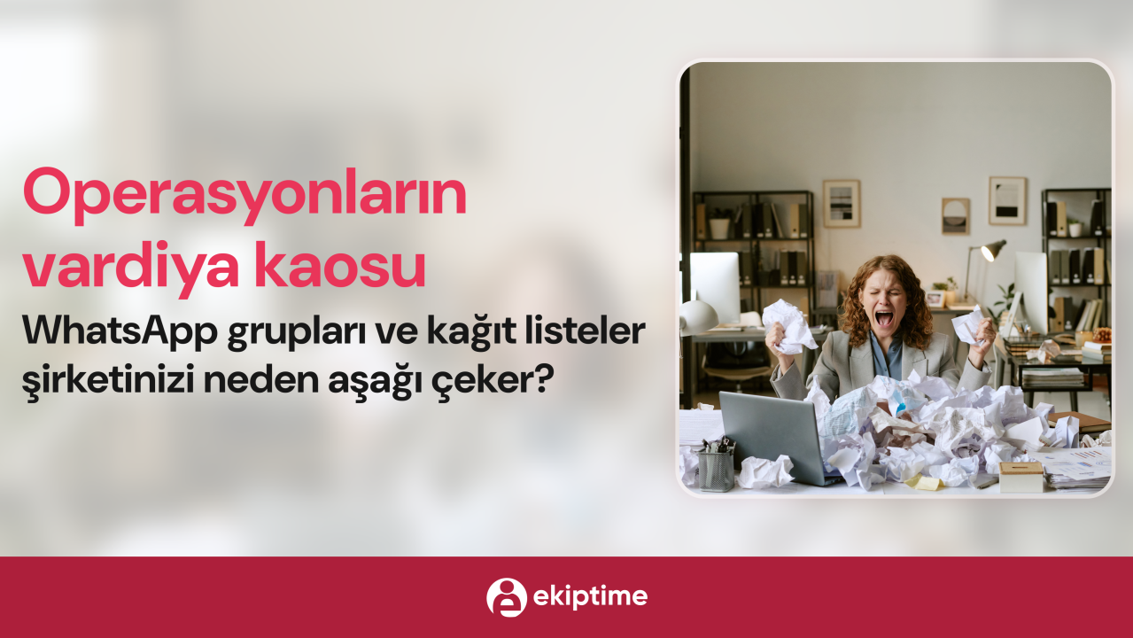 Kapak görseli: Operasyonların vardiya kaosu: WhatsApp grupları ve kağıt listeler şirketinizi neden aşağı çeker?