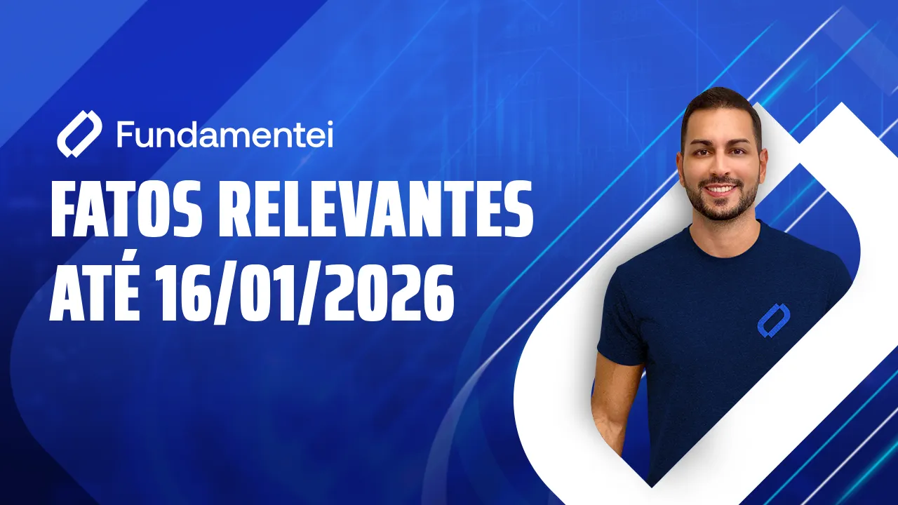 FATOS RELEVANTES ATÉ 16/01/2026