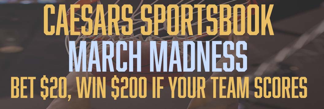 Caesars March Madness Bet $20, Win $200