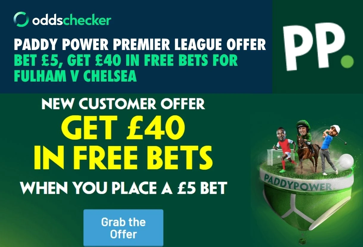 Paddy Power Sign Up Offer: Bet £5, Get £40 for Fulham v Chelsea