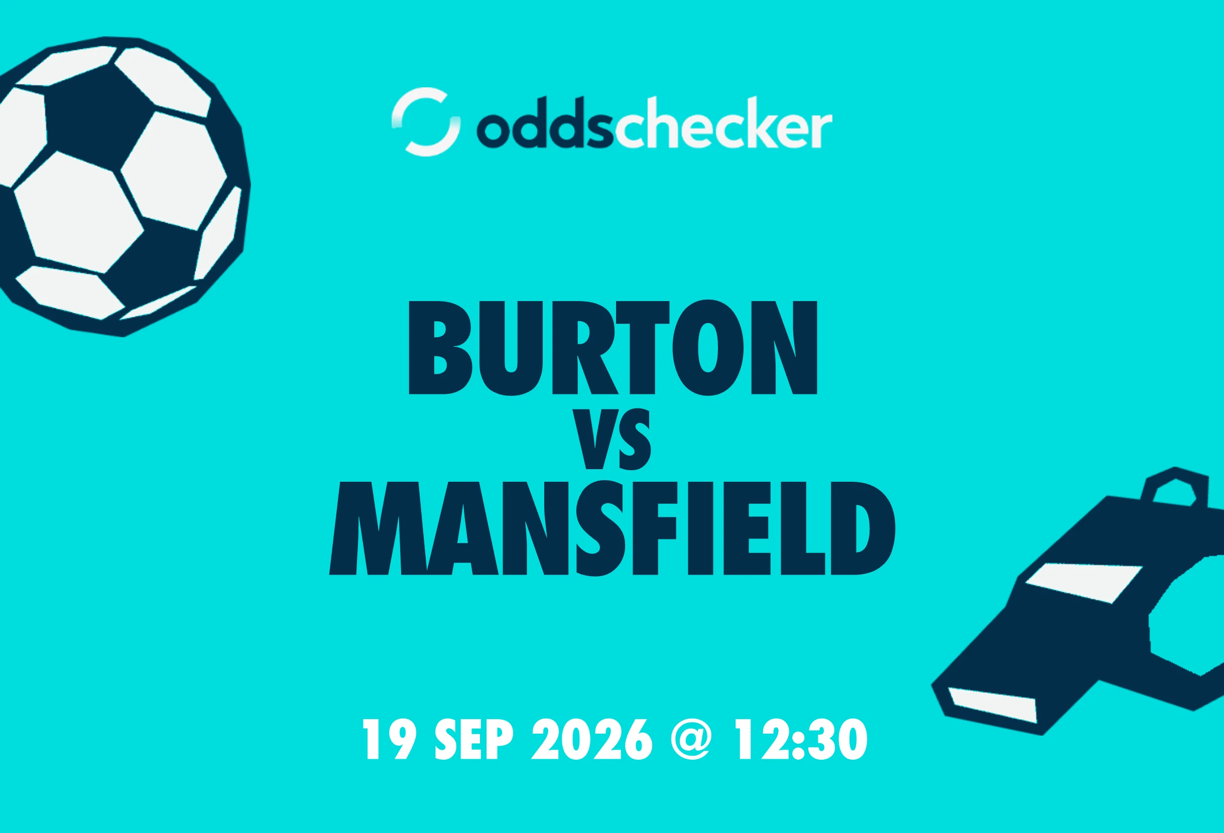 Burton vs Mansfield: Lineups, Prediction, Betting Tips & Odds