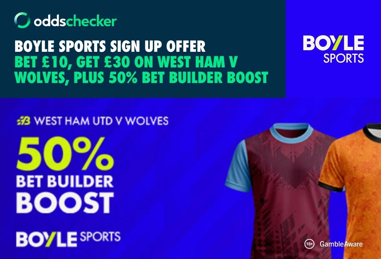 BOYLE Sports Sign Up Offer: Bet £10, Get £30 on West Ham v Wolves, Plus 50% Bet Builder Boost