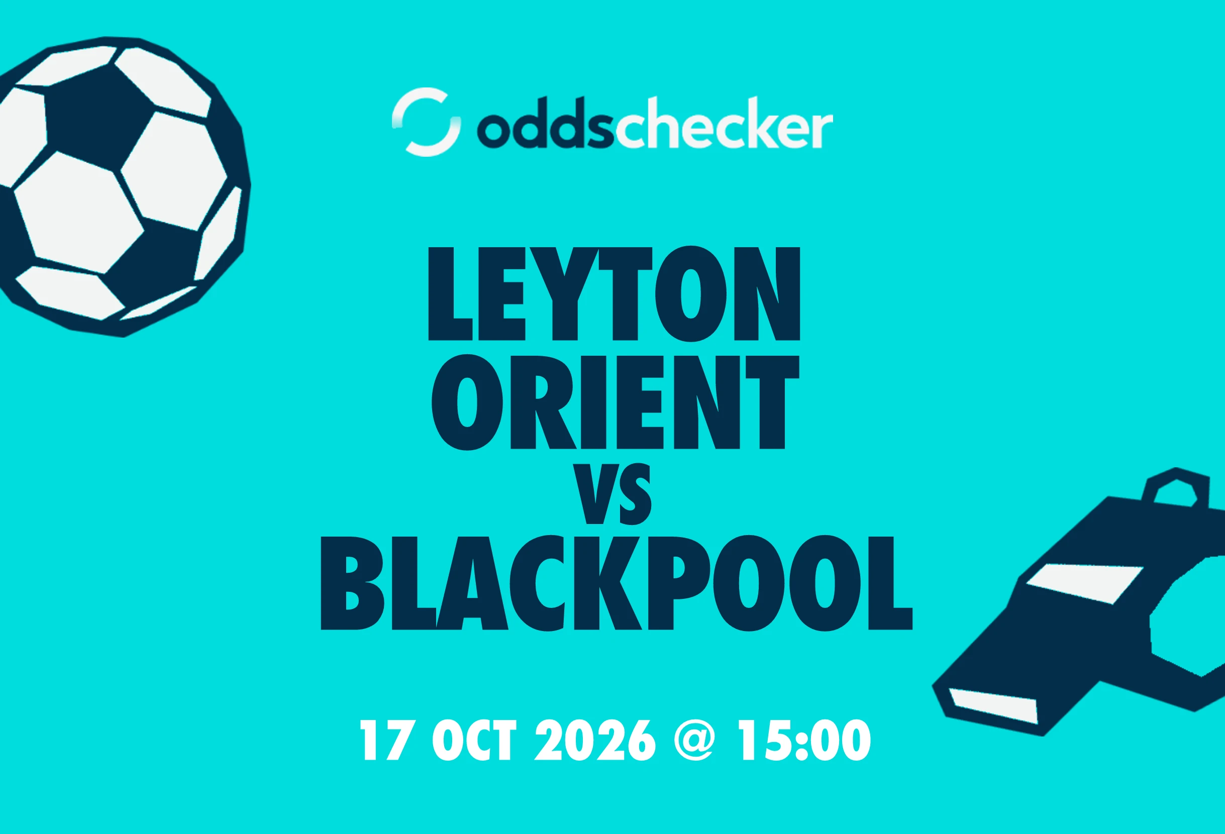 Leyton Orient vs Blackpool: Lineups, Prediction, Betting Tips & Odds