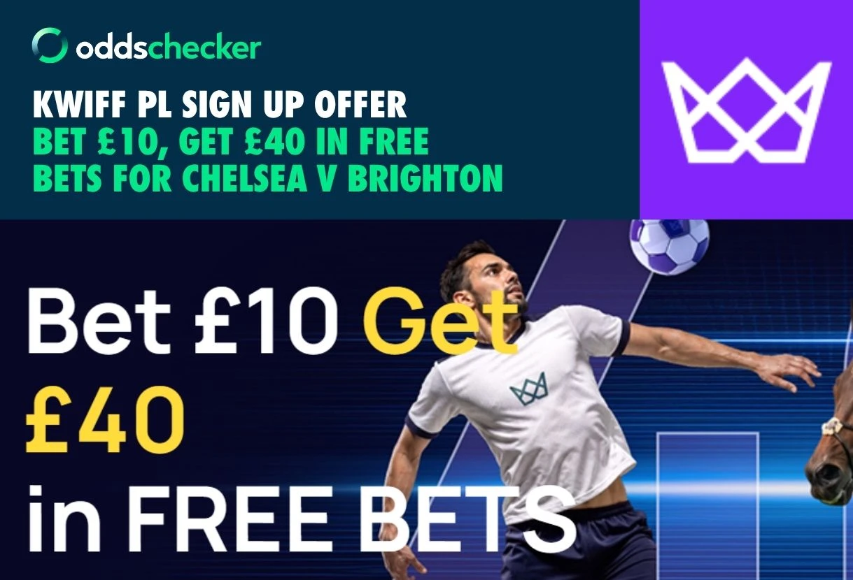 Kwiff Premier League Offer: Get £40 for Chelsea v Brighton, When you Bet £10