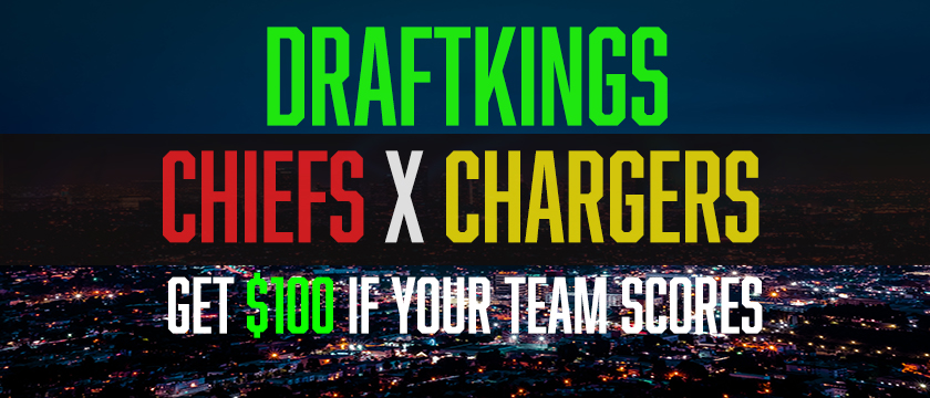 DraftKings Chiefs vs Chargers  - Get $100 if Either Team Scores