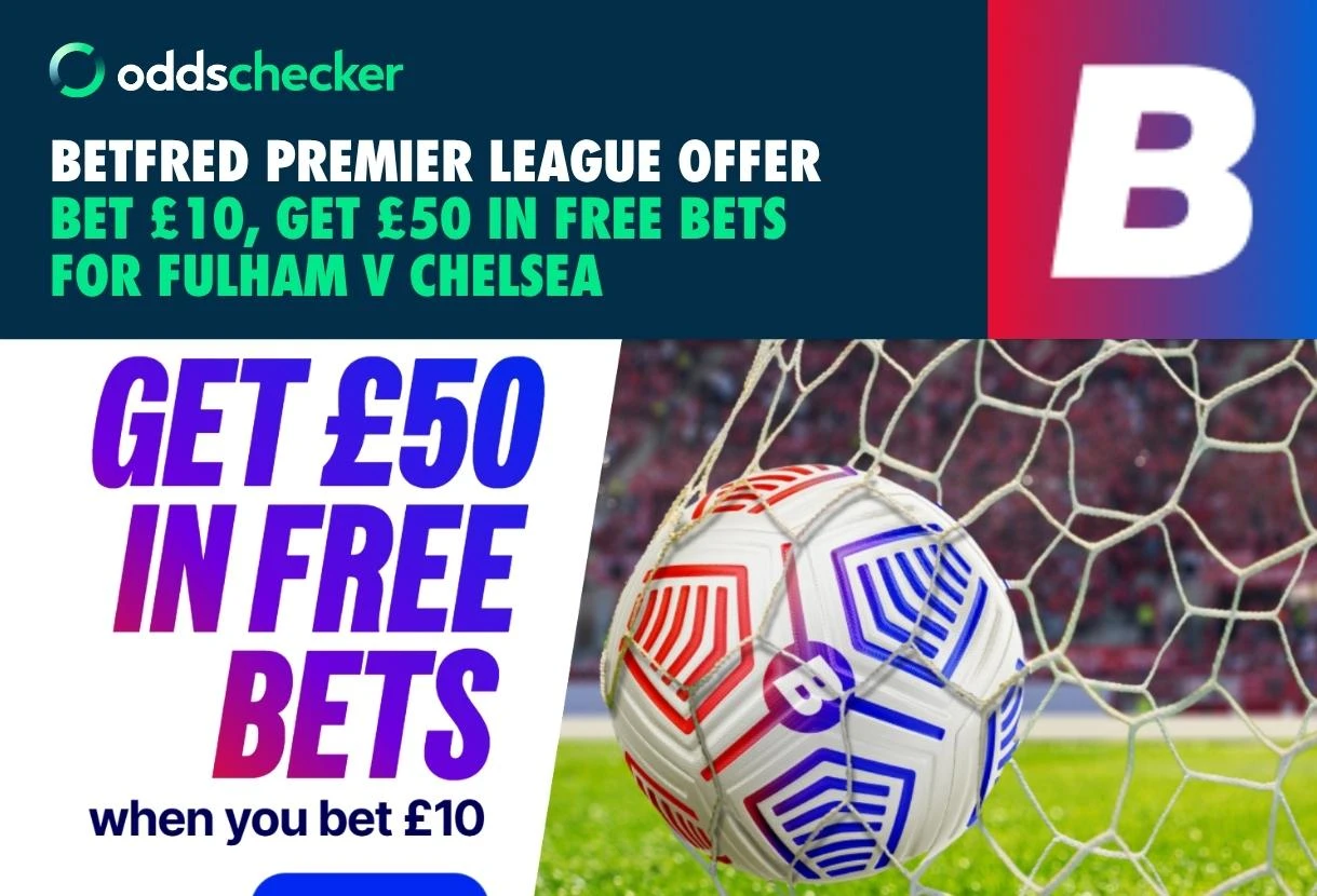Betfred Premier League Offer: Bet £10, Get £50 for Fulham v Chelsea Tonight