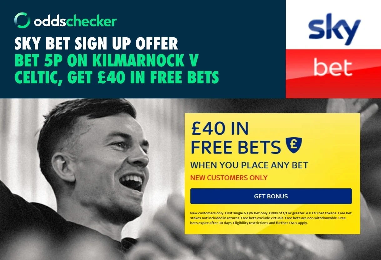 Bet 5p on Kilmarnock v Celtic, Get £40 in Rewards with Sky Bet's Sign Up Offer