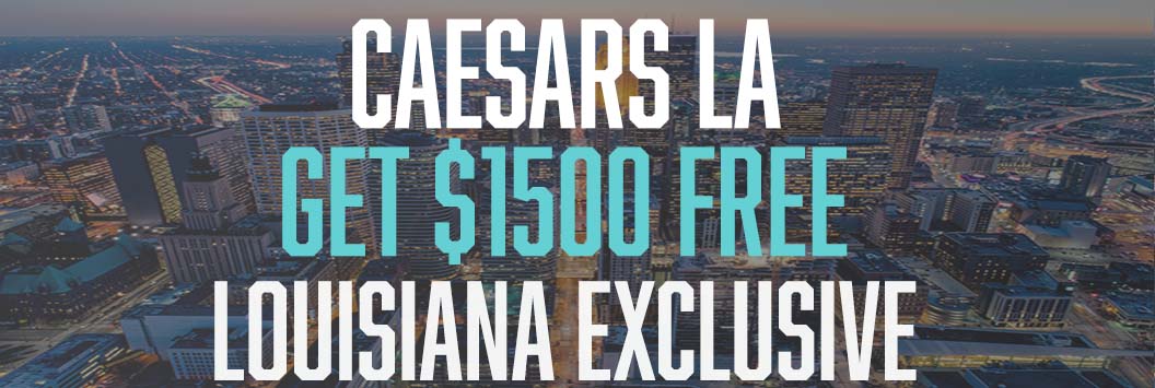 Caesars Louisiana $1500