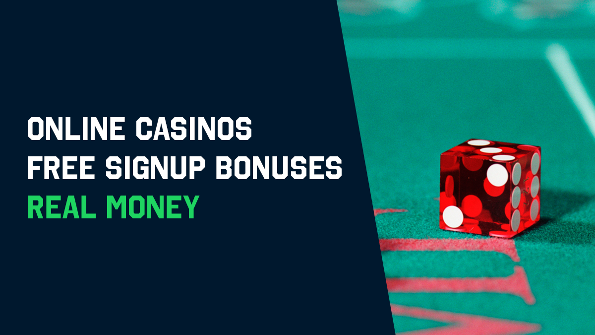 Online Casinos With Free Signup Bonuses For Real Money