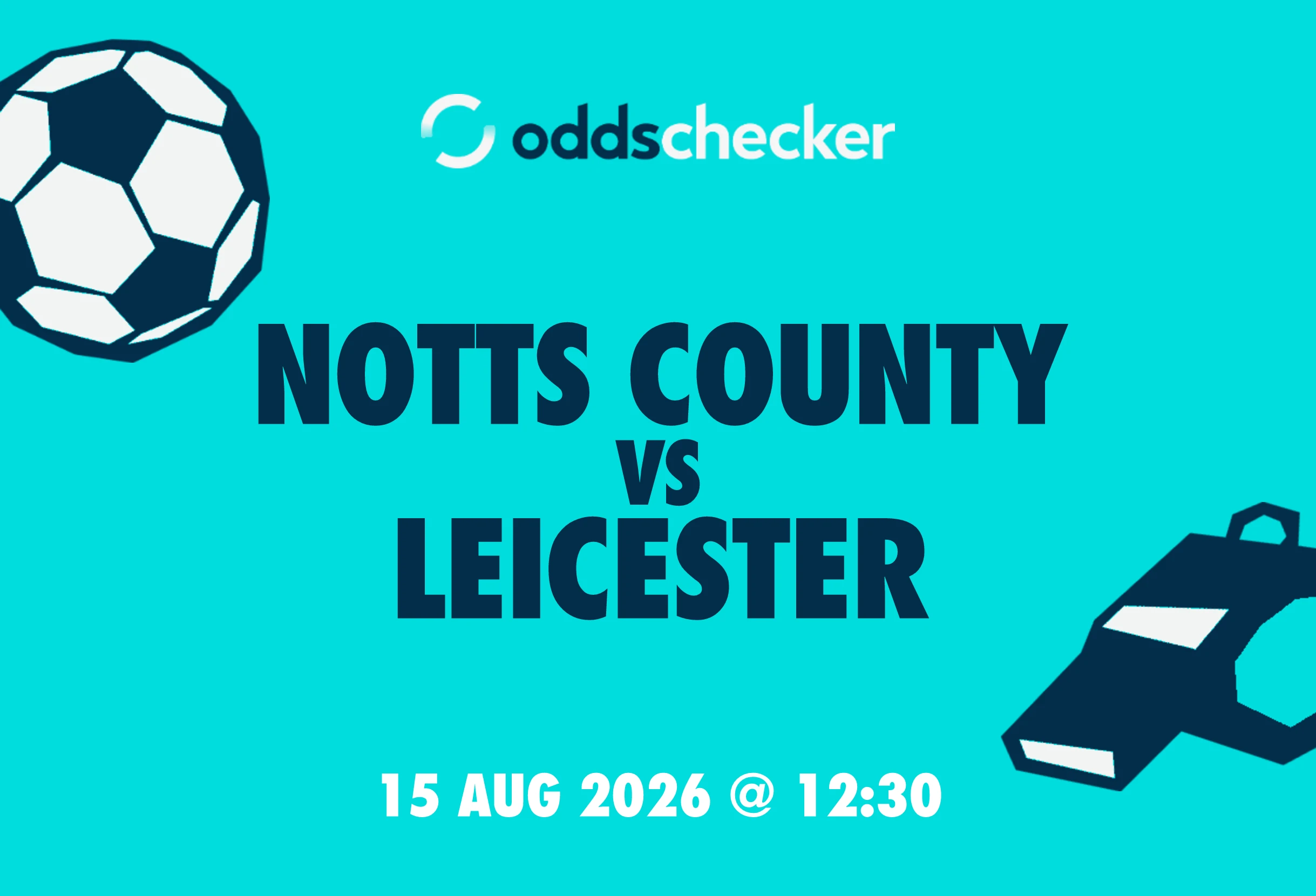 Notts County vs Leicester Lineups, Prediction, Betting Tips & Odds