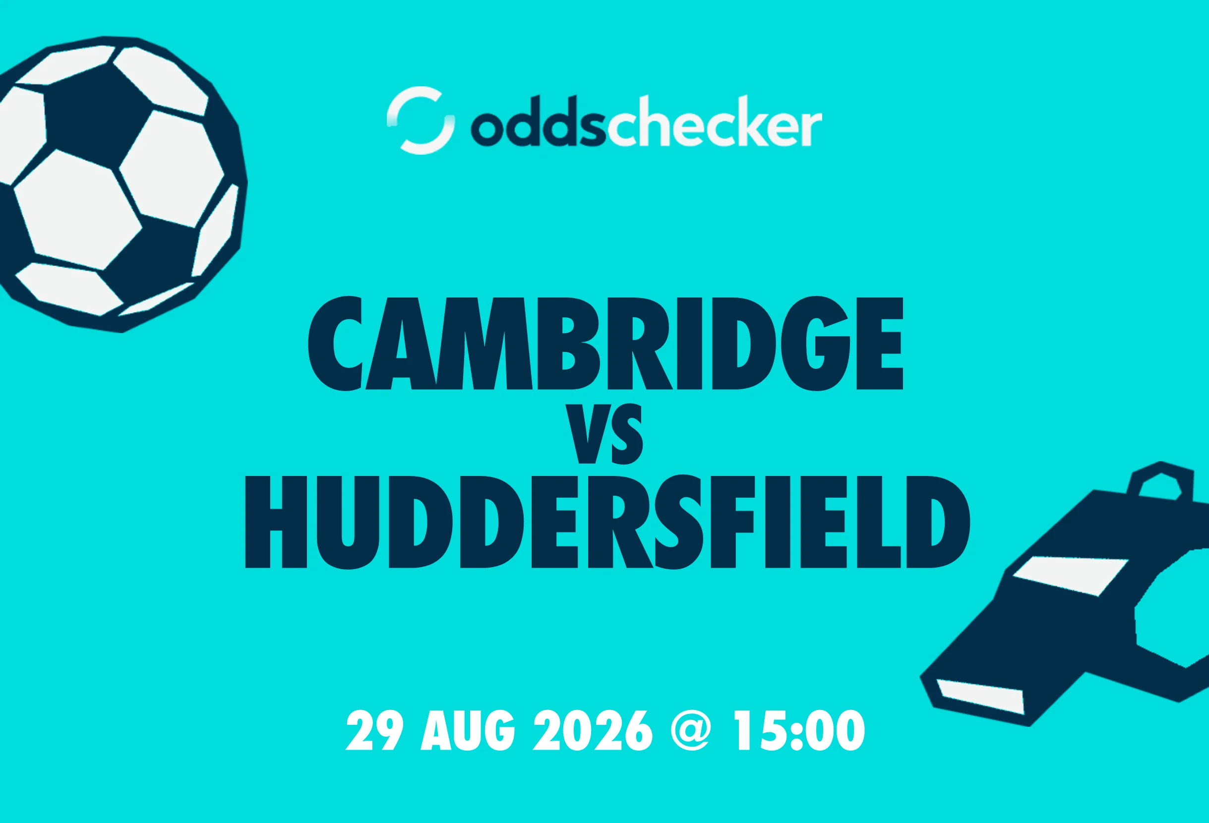 Cambridge vs Huddersfield Lineups, Prediction, Betting Tips & Odds