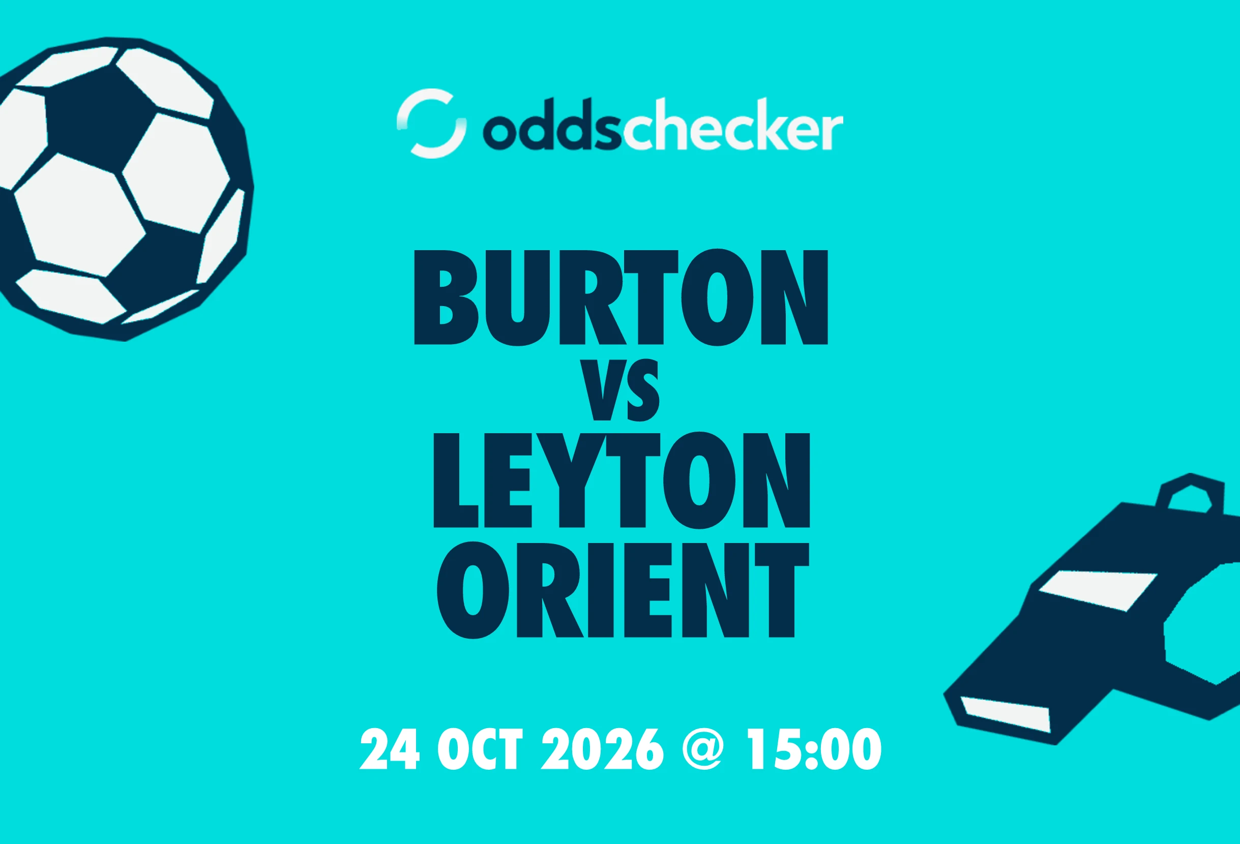 Burton vs Leyton Orient: Lineups, Prediction, Betting Tips & Odds