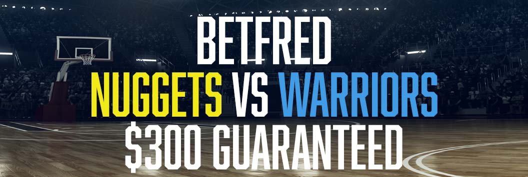 Betfred Nuggets vs Warriors $300 Guaranteed