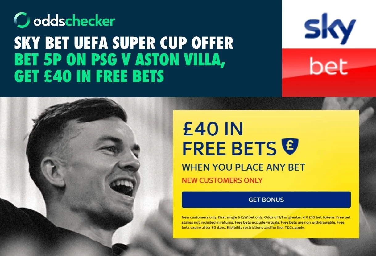 Sky Bet Sign Up Offer: Get £40 in Rewards, When you Bet 5p on PSG v Aston Villa