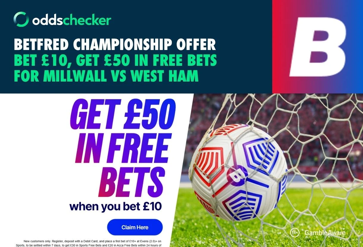 Millwall vs West Ham Offer: Bet £10, Get £50 in Rewards with Betfred