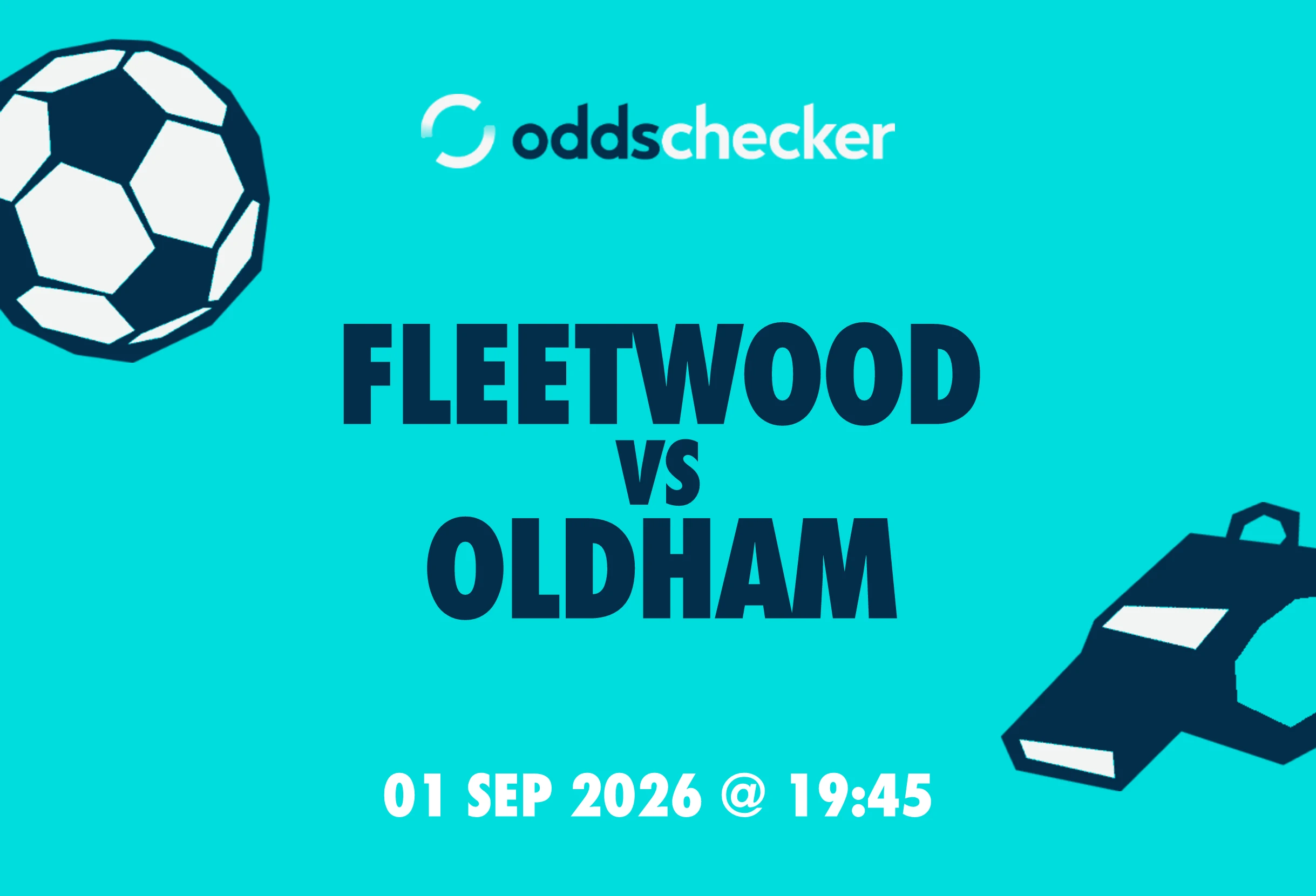 Fleetwood vs Oldham Lineups, Prediction, Betting Tips & Odds