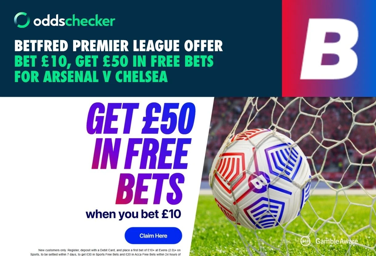 Betfred Premier League Offer: Bet £10, Get £50 for Arsenal v Chelsea