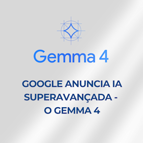 O Google anunciou o Gemma 4, nova geração da sua família de modelos de IA abertos!