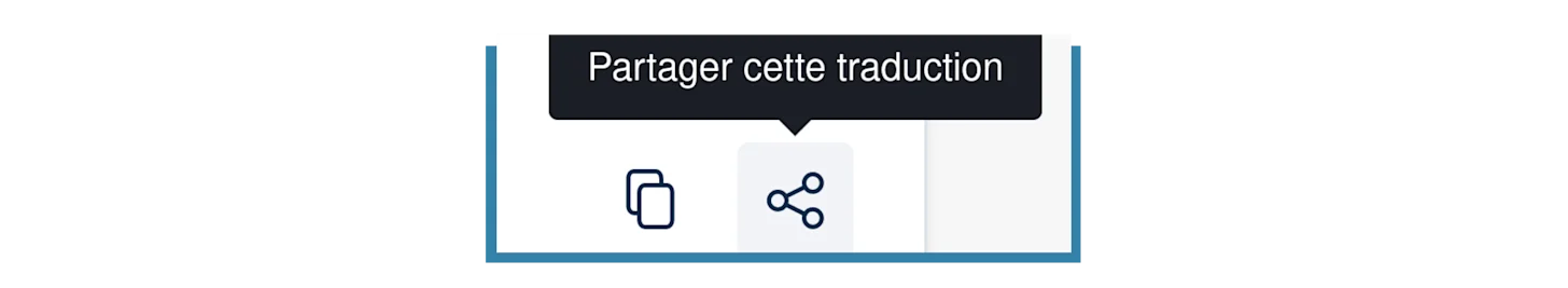 Illustration de l’amélioration de l’icône Partager cette traduction. La mention Partager cette traduction apparaît au‑dessus de l’icône.