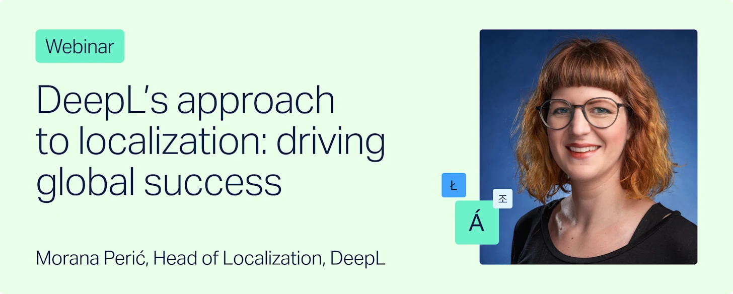 The image depicts a graphical user interface for a webinar titled "DeepL's approach to localization: driving global success." It features Morana Perić, the Head of Localization at DeepL, who is discussing strategies related to localization. The content suggests an informative session aimed at achieving success through effective localization practices.