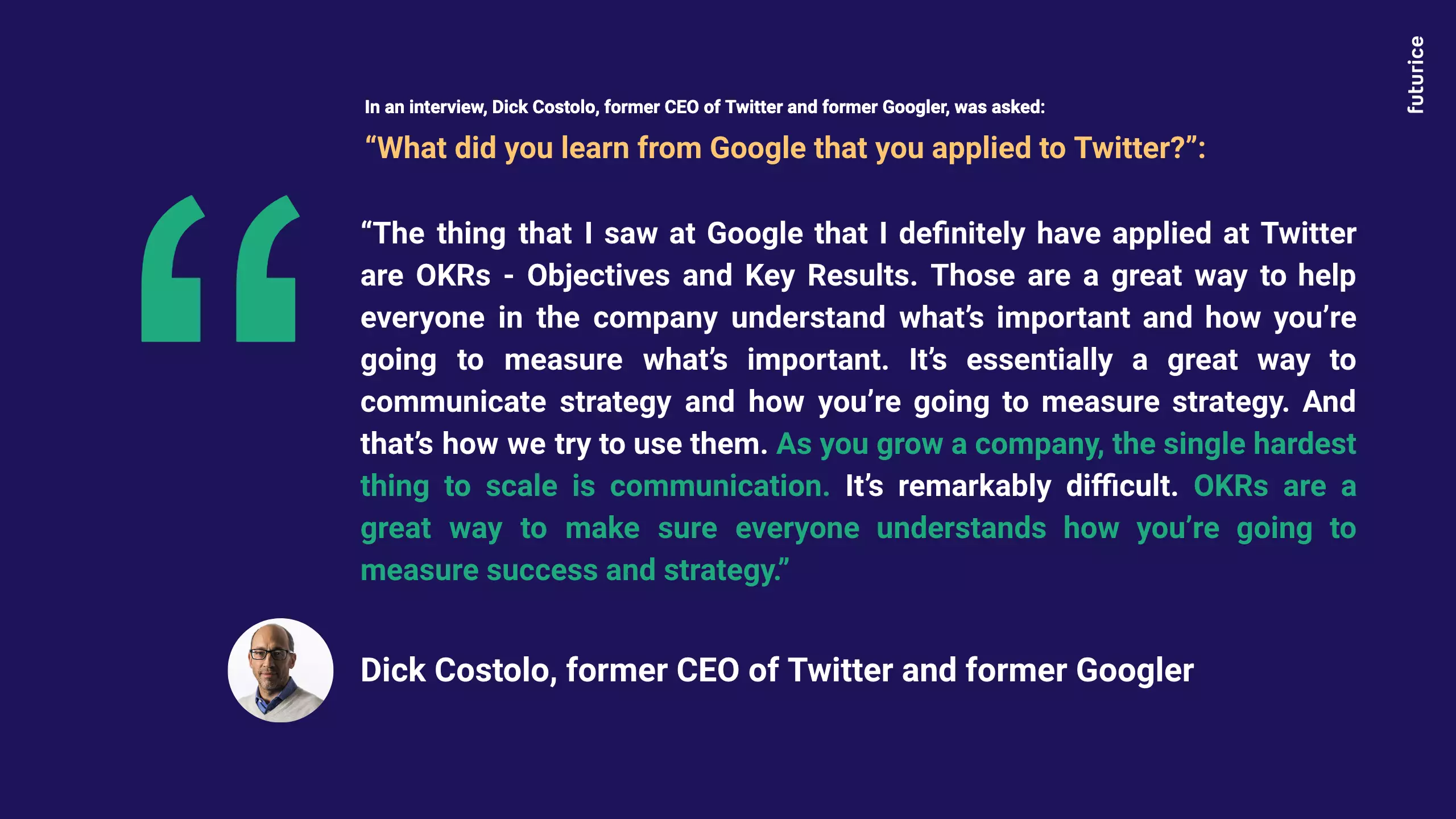 Quote from Dick Costolo (former CEO of Twitter and former Googler)