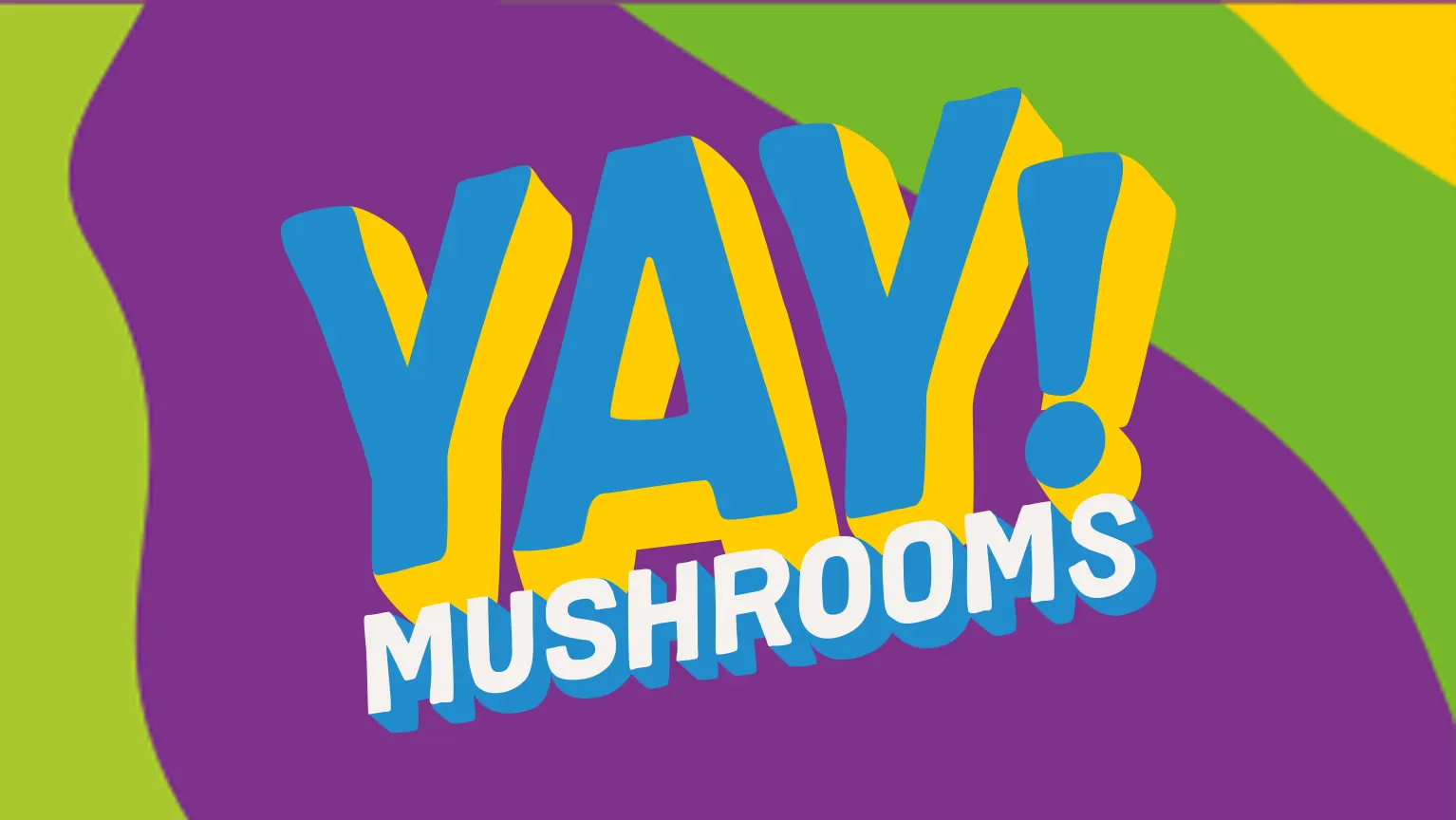 YAY! Mushrooms