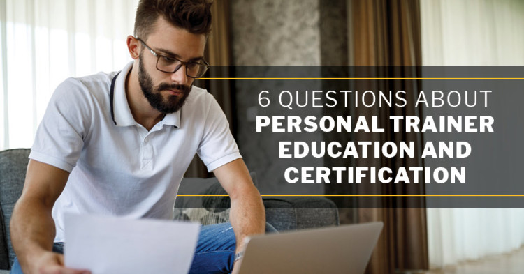 ISSA, International Sports Sciences Association, Certified Personal Trainer, ISSAonline, 6 Questions About Personal Trainer Education & Certification
