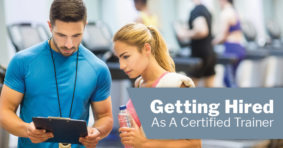 ISSA, International Sports Sciences Association, Certified Personal Trainer, ISSAonline,, I'm a Certified Trainer Now, So What Can I do to Get Hired?