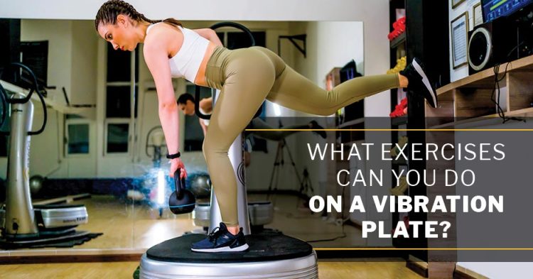 what-exercises-can-you-do-on-a-vibration-plate-issa