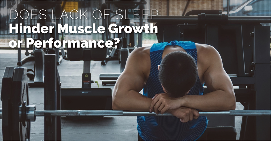 Does lack of sleep hinder muscle growth or performance?