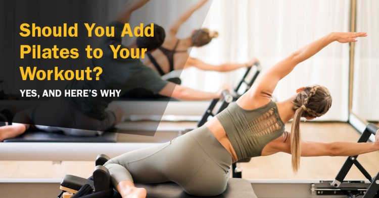 ISSA, International Sports Sciences Association, Certified Personal Trainer, ISSAonline, Should You Add Pilates to Your Workout? Yes, and Here’s Why
