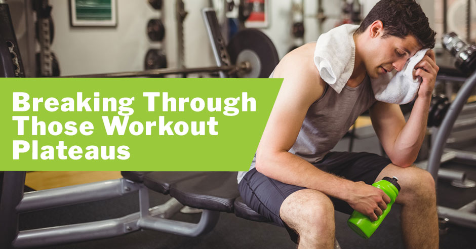 Breaking Through Those Workout Plateaus