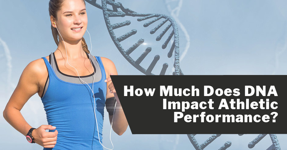 How Much Does DNA Impact Athletic Performance?