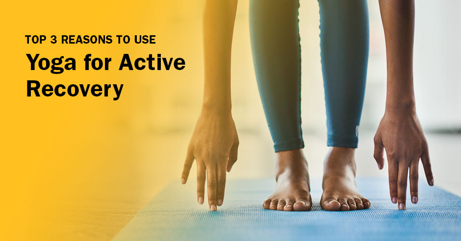  ISSA, International Sports Sciences Association, Certified Personal Trainer, ISSAonline, Top 3 Reasons to Use Yoga for Active Recovery 
