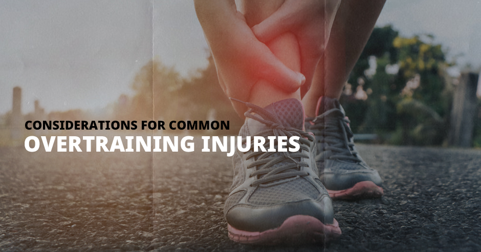 Considerations for Common Overtraining Injuries