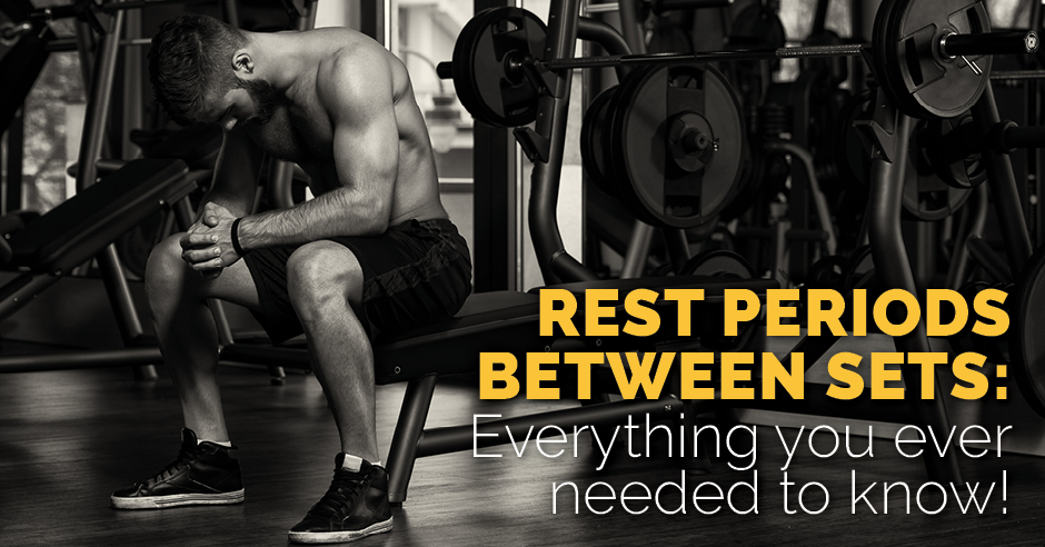 Rest Periods Between Sets Everything You Ever Needed To Know